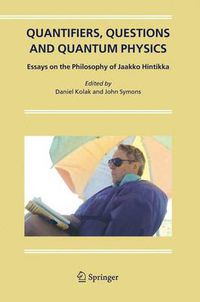 Cover image for Quantifiers, Questions and Quantum Physics: Essays on the Philosophy of Jaakko Hintikka