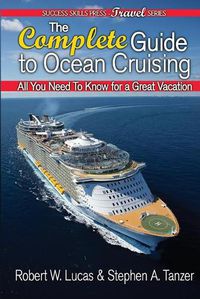 Cover image for The Complete Guide to Ocean Cruising: All You Need to Know for a Great Vacation