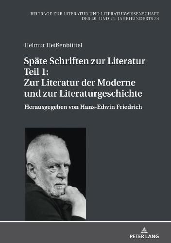 Spaete Schriften Zur Literatur. Teil 1: Zur Literatur Der Moderne Und Zur Literaturgeschichte: Herausgegeben Von Hans-Edwin Friedrich