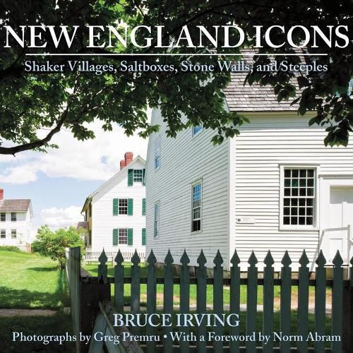 Cover image for New England Icons: Shaker Villages, Saltboxes, Stone Walls and Steeples