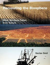 Cover image for Harvesting the Biosphere: What We Have Taken from Nature