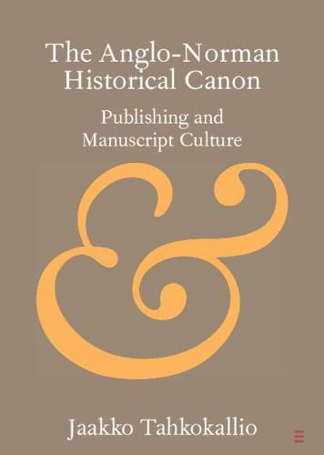 Cover image for The Anglo-Norman Historical Canon: Publishing and Manuscript Culture