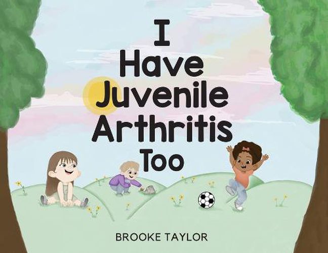 Cover image for I Have Juvenile Arthritis Too