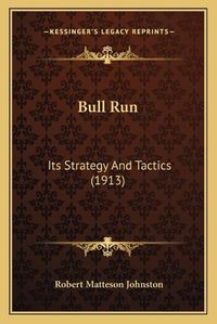 Cover image for Bull Run: Its Strategy and Tactics (1913)