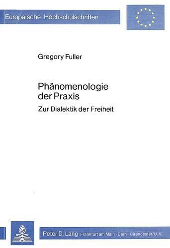 Cover image for Phaenomenologie Der Praxis: Zur Dialektik Der Freiheit