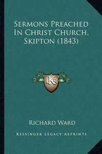 Cover image for Sermons Preached in Christ Church, Skipton (1843)