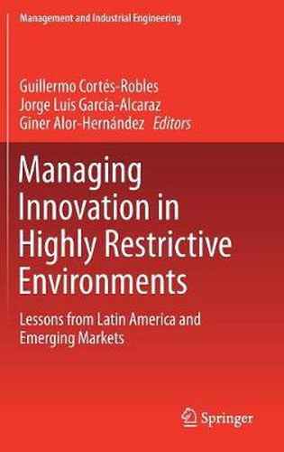 Cover image for Managing Innovation in Highly Restrictive Environments: Lessons from Latin America and Emerging Markets