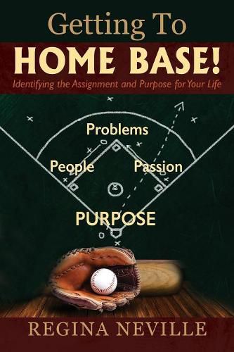 Cover image for Getting to Home Base! Identifying the Assignment and Purpose for Your Life