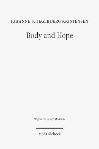 Cover image for Body and Hope: A Constructive Interpretation of Recent Eschatology by Means of the Phenomenology of the Body