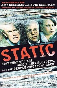 Cover image for Static: Government Liars, Media Cheerleaders, and the People Who Fight Back