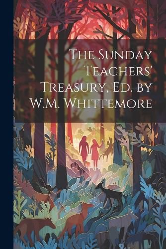 Cover image for The Sunday Teachers' Treasury, Ed. by W.M. Whittemore
