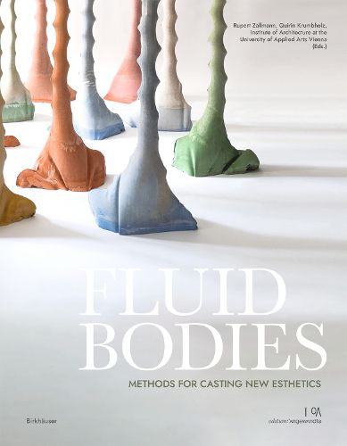 Cover image for Fluid Bodies: Methods for Casting New Esthetics