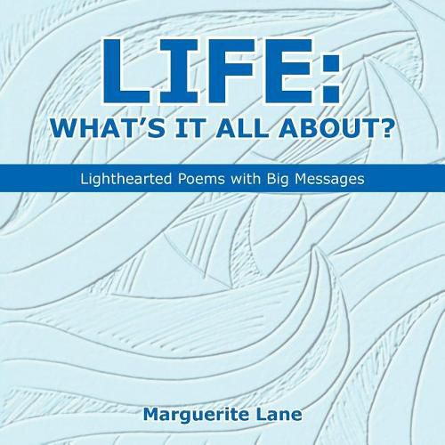 Cover image for Life: What's It All About?: Lighthearted Poems with Big Messages