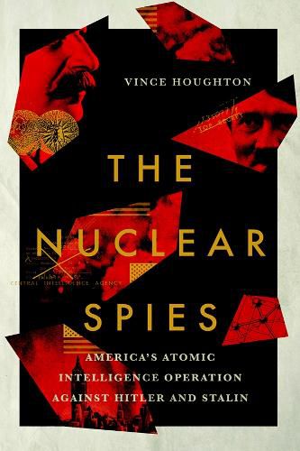 Cover image for The Nuclear Spies: America's Atomic Intelligence Operation against Hitler and Stalin