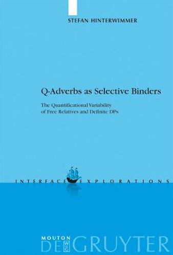 Cover image for Q-Adverbs as Selective Binders: The Quantificational Variability of Free Relatives and Definite DPs