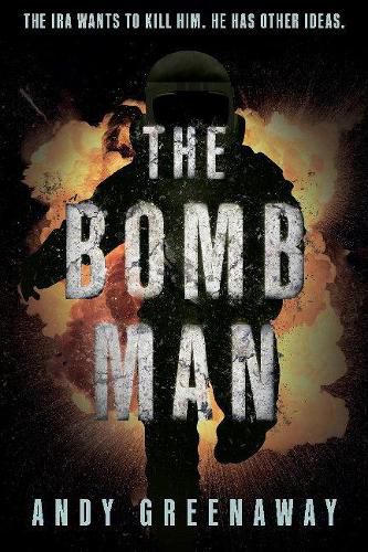 Cover image for The Bomb Man: The IRA wants to kill him. He has other ideas.