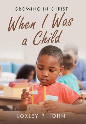 Cover image for When I Was a Child: Growing in Christ