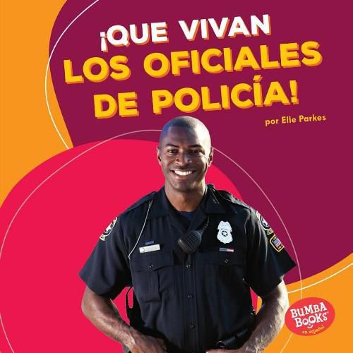 Cover image for !Que Vivan Los Oficiales de Policia! (Hooray for Police Officers!)