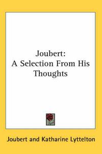 Cover image for Joubert: A Selection from His Thoughts