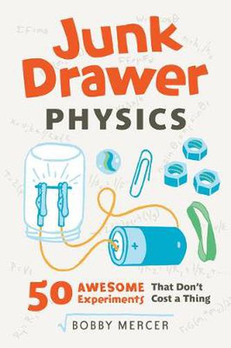 Cover image for Junk Drawer Physics: 50 Awesome Experiments That Don't Cost a Thing