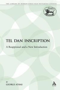 Cover image for The Tel Dan Inscription: A Reappraisal and a New Introduction