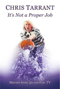 Cover image for It's Not A Proper Job: Stories from 50 Years in TV