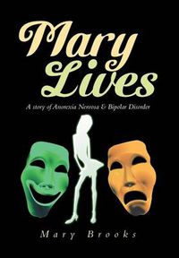 Cover image for Mary Lives: A Story of Anorexia Nervosa & Bipolar Disorder