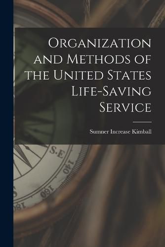 Cover image for Organization and Methods of the United States Life-Saving Service