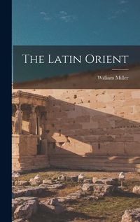 Cover image for The Latin Orient