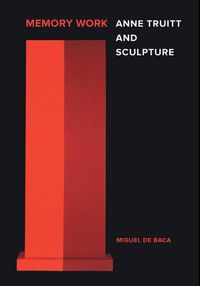 Cover image for Memory Work: Anne Truitt and Sculpture