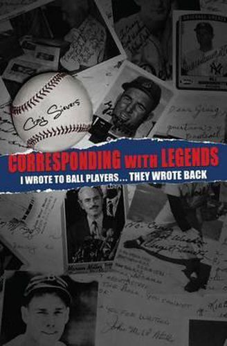 Cover image for Corresponding with Legends: I wrote to ball players... They wrote back