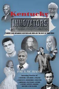 Cover image for Kentucky Innovators: Famous (and Infamous) Kentuckians Who Led the Way in Their Field