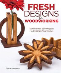 Cover image for Fresh Designs for Woodworking: Stylish Scroll Saw Projects to Decorate Your Home