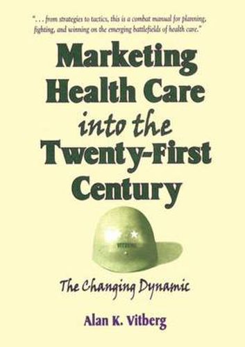 Cover image for Marketing Health Care Into the Twenty-First Century: The Changing Dynamic