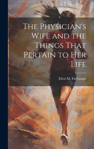 Cover image for The Physician's Wife and the Things That Pertain to Her Life