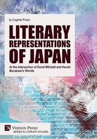 Cover image for Literary Representations of Japan: At the Intersection of David Mitchell and Haruki Murakami's Worlds