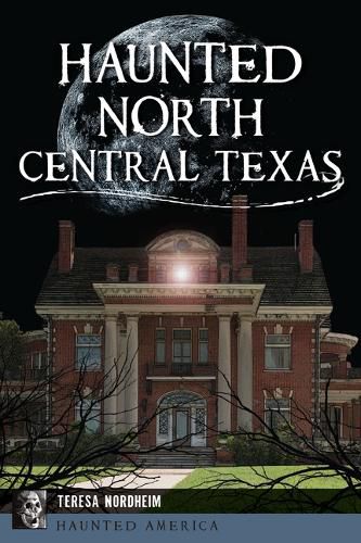 Cover image for Haunted North Central Texas