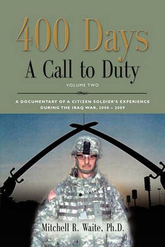 Cover image for 400 DAYS - A Call to Duty: A Documentary of a Citizen-Soldier's Experience During the Iraq War 2008/2009 - Volume 2