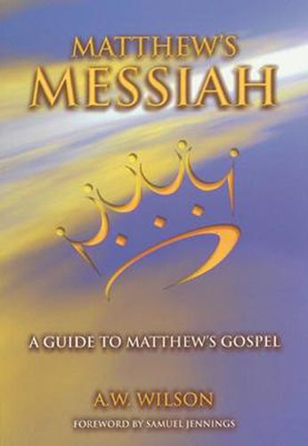 Matthews Messiah: a Guide to Matthew's Gospel