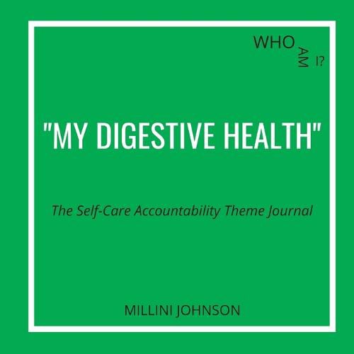 Cover image for Who Am I? My Digestive Health The Self-Care Accountability Theme Journal