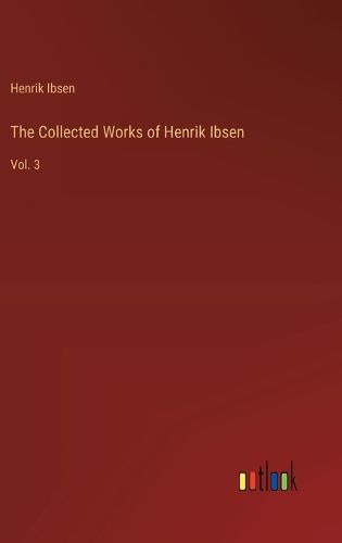 Cover image for The Collected Works of Henrik Ibsen