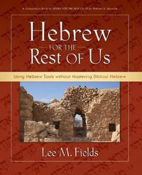Cover image for Hebrew for the Rest of Us: Using Hebrew Tools without Mastering Biblical Hebrew