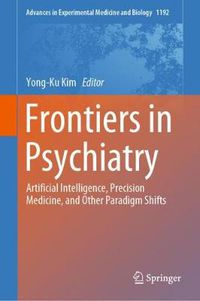 Cover image for Frontiers in Psychiatry: Artificial Intelligence, Precision Medicine, and Other Paradigm Shifts