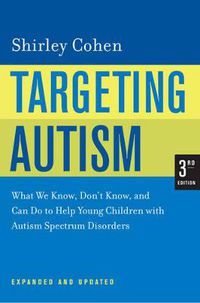 Cover image for Targeting Autism: What We Know, Don't Know, and Can Do to Help Young Children with Autism Spectrum Disorders