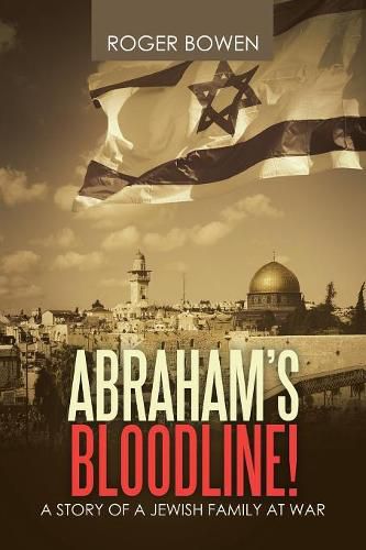 Abraham's Bloodline!: A Story of a Jewish Family at War