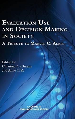 Evaluation Use and Decision-Making in Society: A Tribute to Marvin C. Alkin