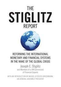 Cover image for The Stiglitz Report: Reforming the International Monetary and Financial Systems in the Wake of the Global Crisis