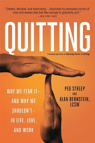 Cover image for Quitting (previously published as Mastering the Art of Quitting): Why We Fear It--and Why We Shouldn't--in Life, Love, and Work