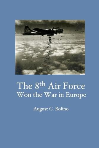 Cover image for The 8th Air Force Won the War in Europe