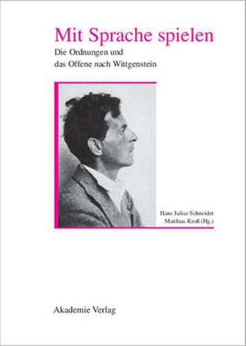 Cover image for Mit Sprache Spielen: Die Ordnung Und Das Offene Nach Wittgenstein